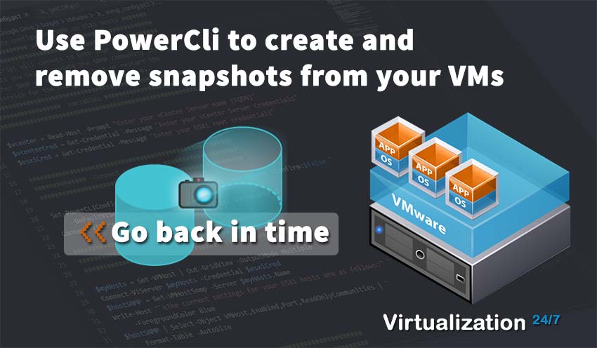 Use PowerCli to create and remove snapshots from your VMs